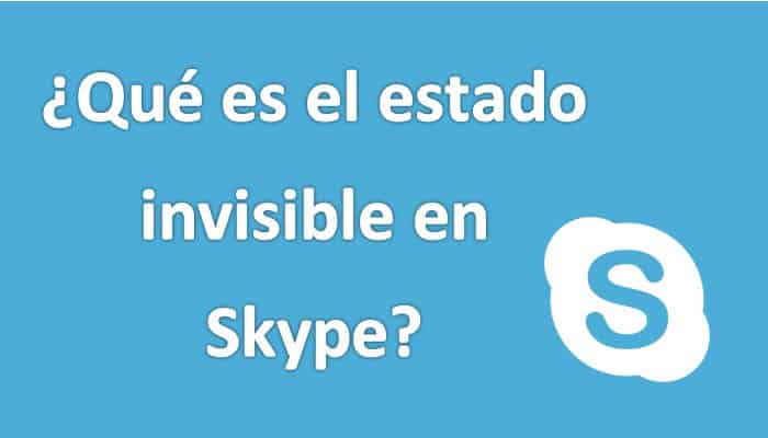 ¿Qué es el estado invisible en Skype?