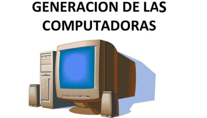 Origen e historia de la generación de las computadoras