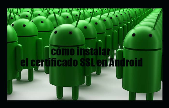 Cómo instalar un certificado SSL en Android