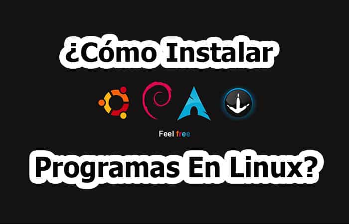 Cómo Instalar Programas En Linux