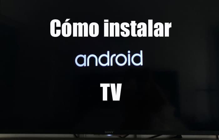 Cómo instalar Android TV 