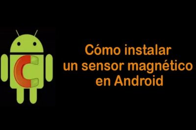 Sabueso Inactividad bicapa Cómo Instalar Un Sensor Magnético En Android. Tutorial 2023